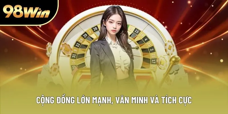 Cộng đồng lớn mạnh, văn minh và tích cực