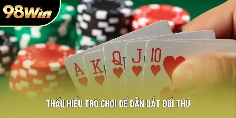 Thấu hiểu trò chơi để dẫn dắt đối thủ