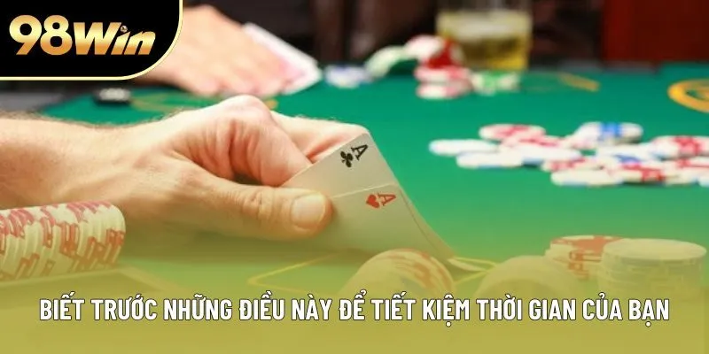 Biết trước những điều này để tiết kiệm thời gian của bạn