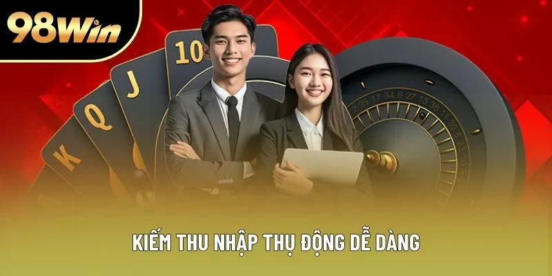 Kiếm thu nhập thụ động dễ dàng