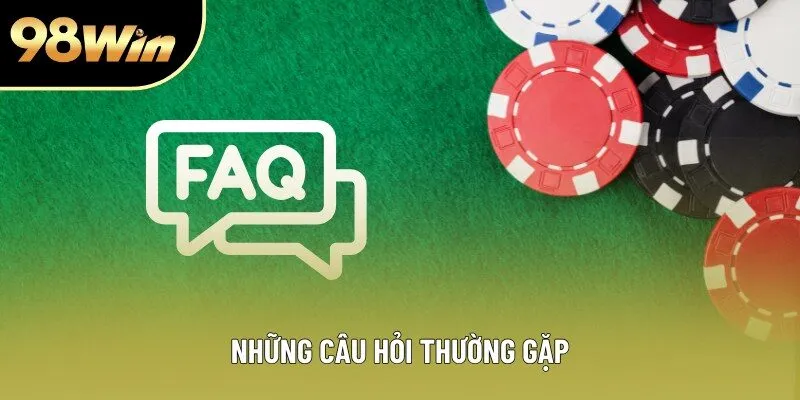 Những câu hỏi thường gặp