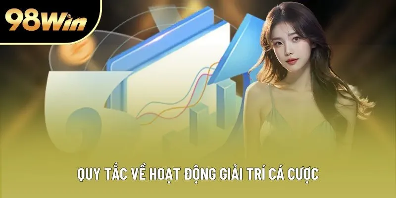 Quy tắc về hoạt động giải trí cá cược Quy tắc về hoạt động giải trí cá cược