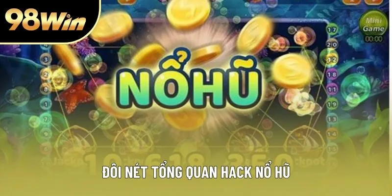 Đôi nét tổng quan hack nổ hũ