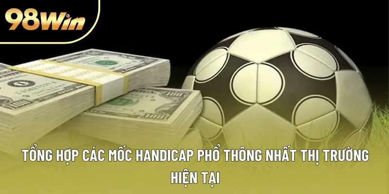Tổng hợp các mốc Handicap phổ thông nhất thị trường hiện tại