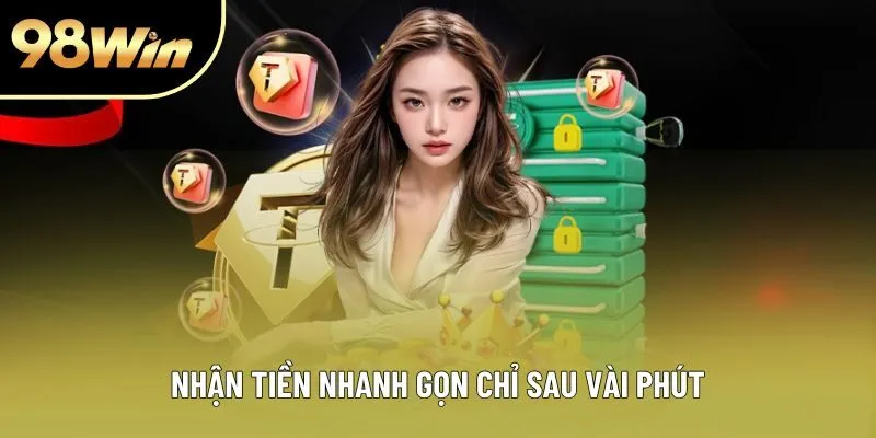 Nhận tiền nhanh gọn chỉ sau vài phút