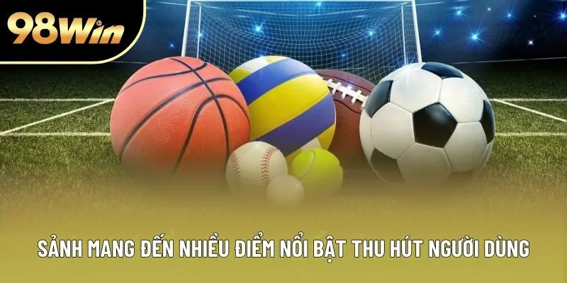 Sảnh mang đến nhiều điểm nổi bật thu hút người dùng Sảnh mang đến nhiều điểm nổi bật thu hút người dùng