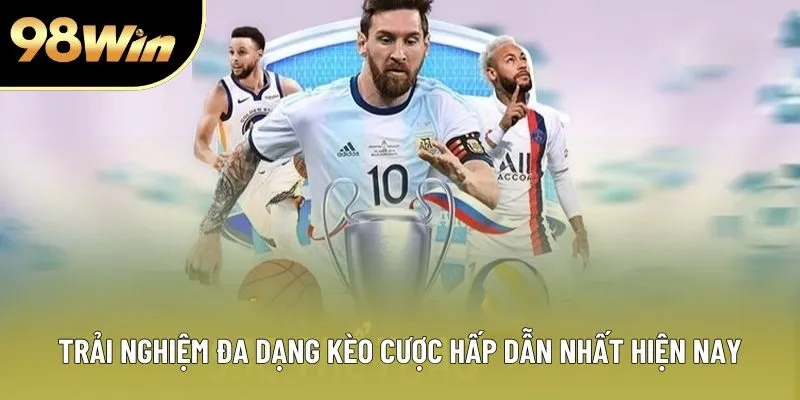 Trải nghiệm đa dạng kèo cược hấp dẫn nhất hiện nay Trải nghiệm đa dạng kèo cược hấp dẫn nhất hiện nay