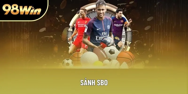 Sảnh SBO - Sảnh Cược Đẳng Cấp Với Hàng Ngàn Kèo Cược Hấp Dẫn