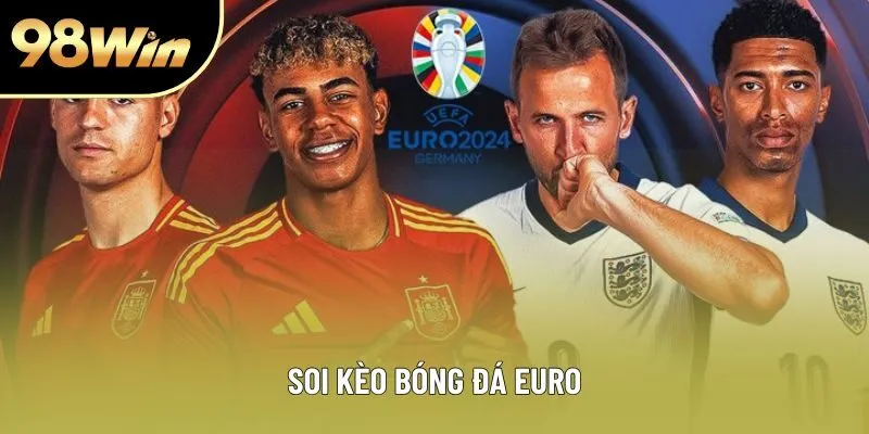 Soi Kèo Bóng Đá Euro: Phân Tích Kinh Nghiệm Cho Bet Thủ