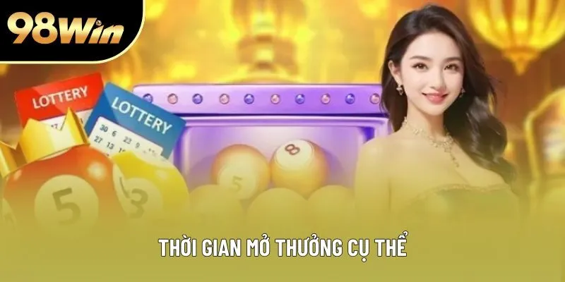 Thời gian mở thưởng cụ thể
