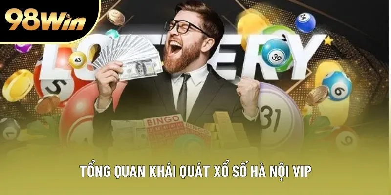 Tổng quan khái quát xổ số Hà Nội VIP