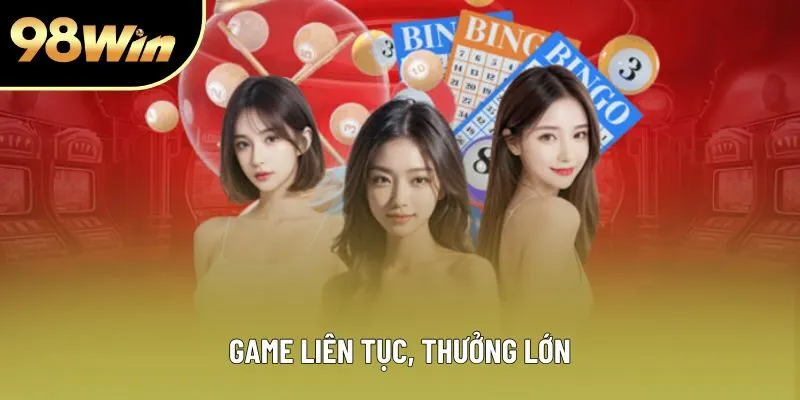 Game liên tục, thưởng lớn