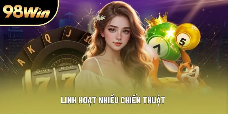 Linh hoạt nhiều chiến thuật 