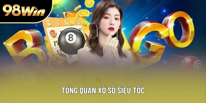 Tổng quan xổ số siêu tốc